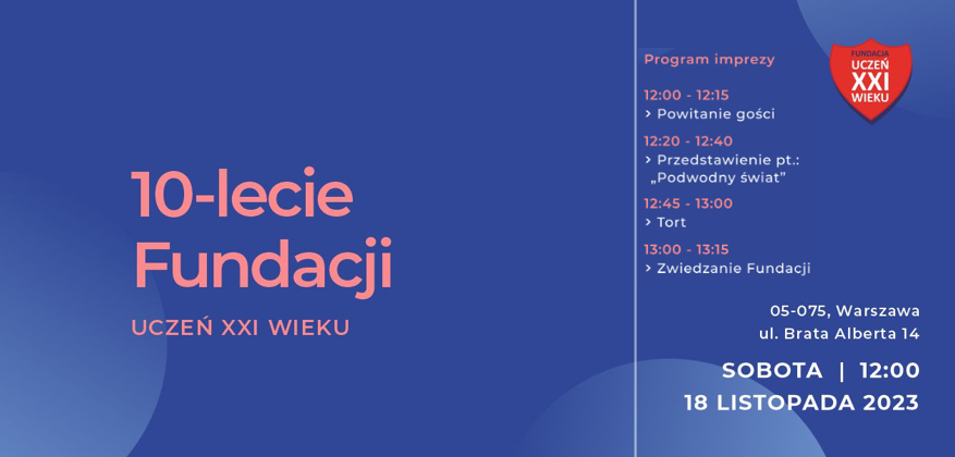 , 10-lecie Fundacji Oświatowo-Kulturalnej “UCZEŃ XXI WIEKU”